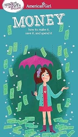 A smart girl's guide to money : how to make it, save it, and spend it